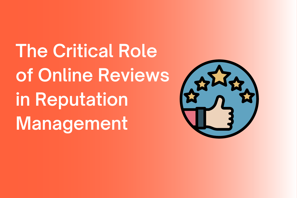 Reputation Management The critical role of online reviews and reputation management